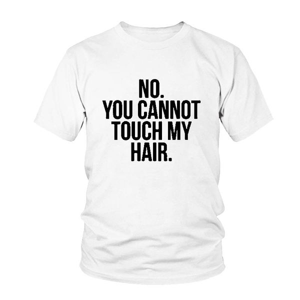 

women's t-shirt no you cannot touch my hair print women cotton casual funny t shirt for lady tee hipster black tshirts, White