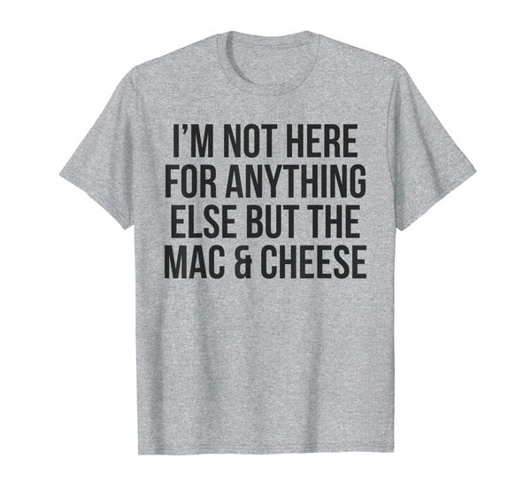 

here for the mac n cheese gift funny thanksgiving gift t-shirt, White;black
