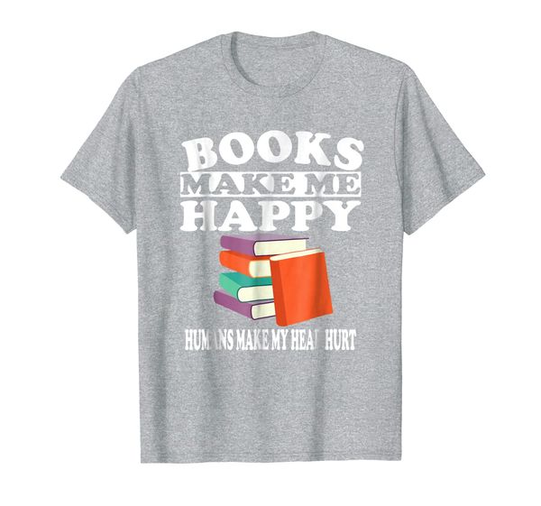 

books make me happy humans make my head hurt t-shirt, White;black