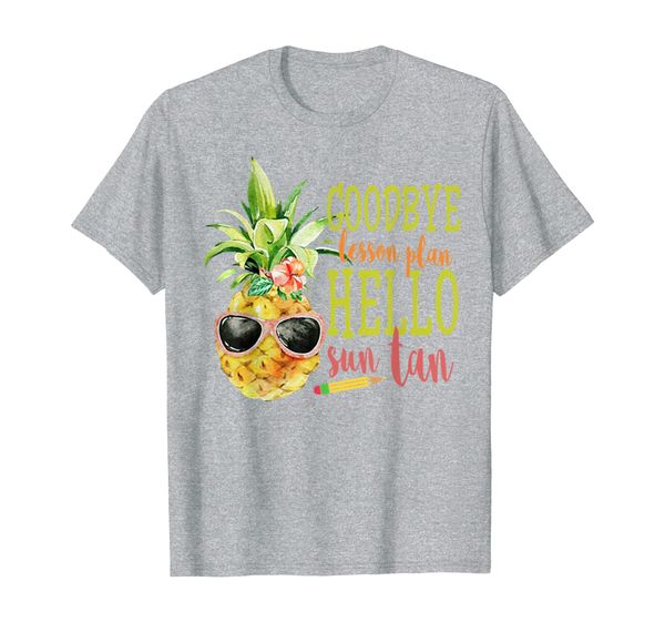 

goodbye lesson plan hello sun tan t-shirt pineapple teacher, White;black