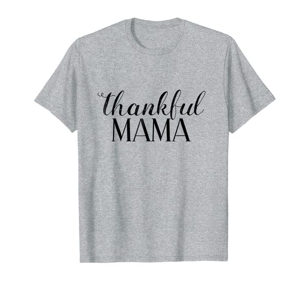 

thankful mama shirt grateful thanksgiving gratitude tshirt, White;black