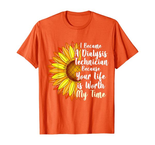 

i became a dialysis technician life is worth sunflower nurse t-shirt, White;black