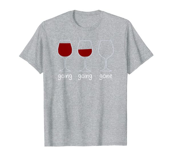 

Going Going Gone Red Wine T-Shirt, Mainly pictures