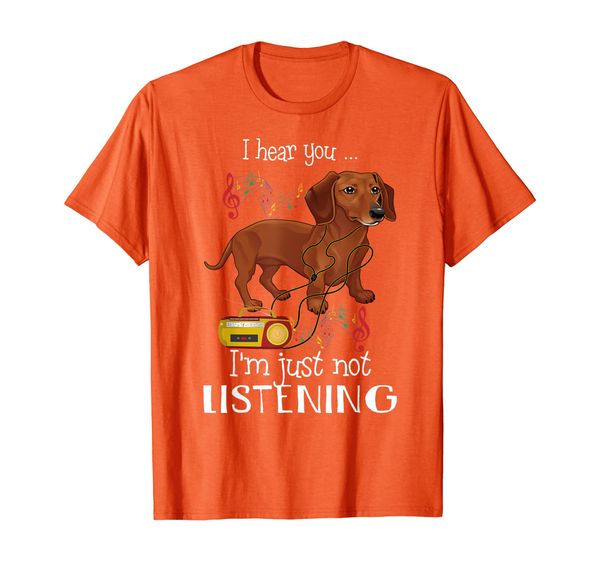 

i hear you i_m just not listening tshirt dachshund lover t-shirt, White;black