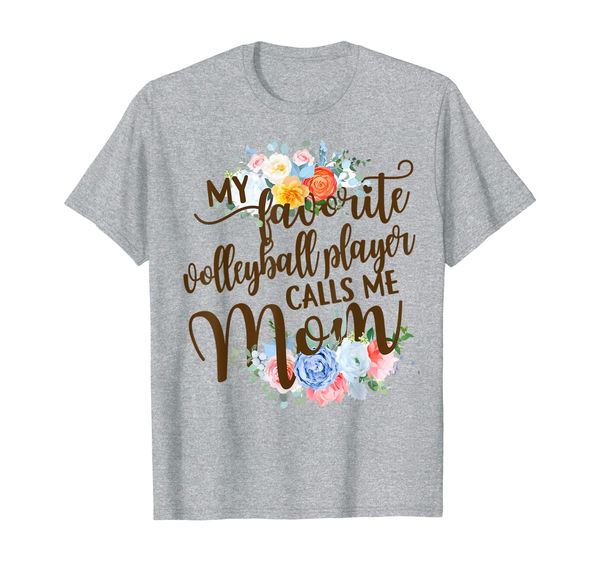 

my favorite volleyball player calls me mom mother's day t-shirt, White;black