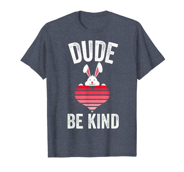 

Dude Be Kind T-Shirt Cute Bunny Shirt, Mainly pictures