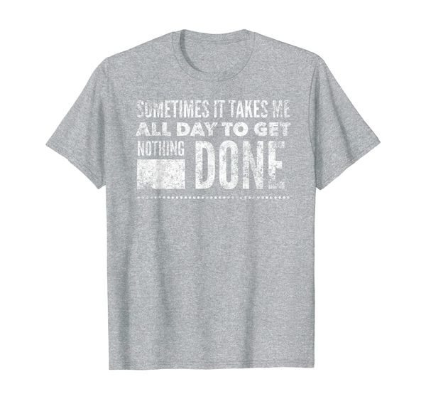 

sometimes it takes me all day to get nothing done - funny t-shirt, White;black