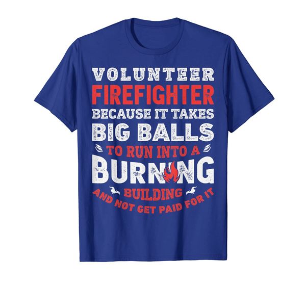 

volunteer firefighter because it takes big balls t shirt men t-shirt, White;black