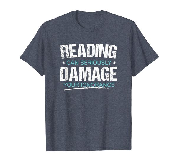 

Reading Shirts Reading Can Seriously Damage Your Ignorance, Mainly pictures
