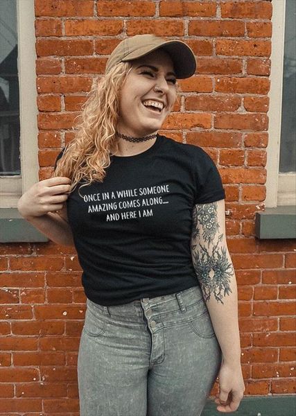 

once in awhile someone womens amazing comes along here i am graphic shirt summer tumblr fashion tee femme funny, White
