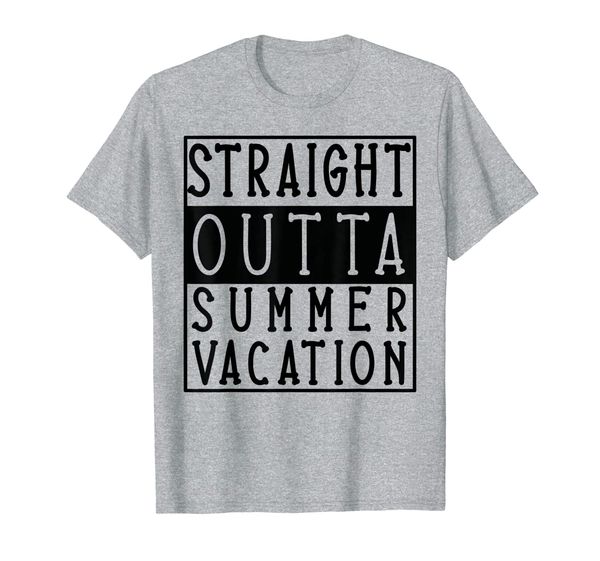 

Straight Outta Summer Vacation Funny Back To School Teachers T-Shirt, Mainly pictures