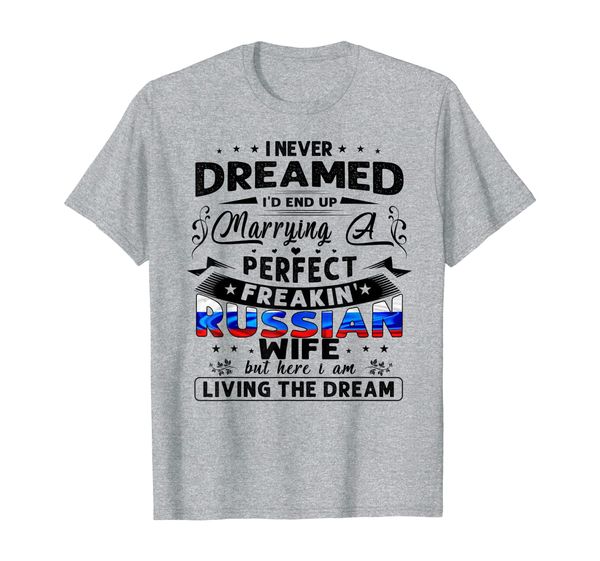 

i never dreamed marrying a perfect russian wife t-shirt, White;black