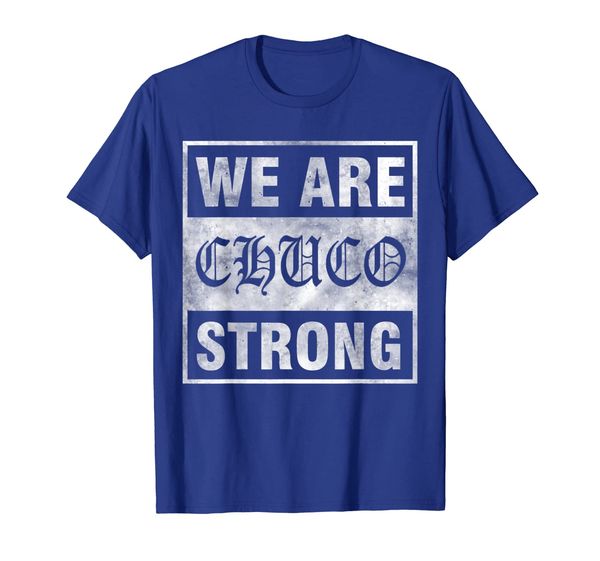 

We Are Chuco Strong Shirt Chuco Town El Paso Texas, White;black