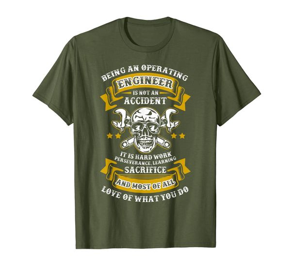 

Being An Operating Engineer Is Not An Accident T Shirt, Mainly pictures