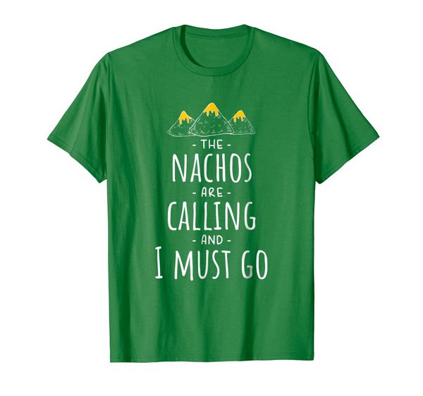 

The Nachos are Calling and I Must Go T Shirt Funny Food Tee, Mainly pictures