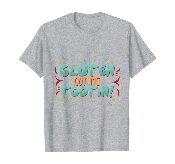 

Gluten Got Me Tootin Gluten Free Funny T-Shirt Gift T-Shirt, Mainly pictures