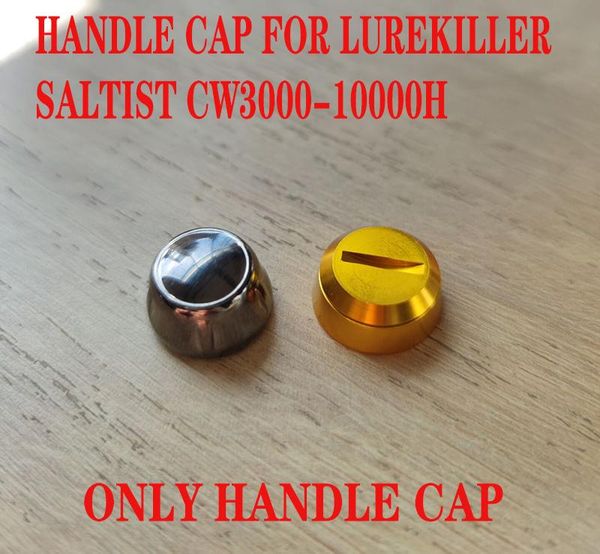 

baitcasting reels handle cap for lurekiller saltist cw3000/4000/4000h/5000/50000h/6000/10000/10000h only