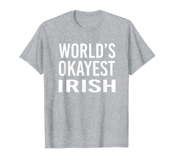 

worlds okayest irish funny gift ireland half american t-shirt, White;black