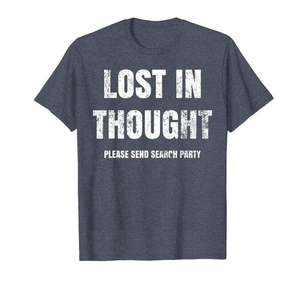 

Lost in Thought Please send search party T-Shirt, Mainly pictures