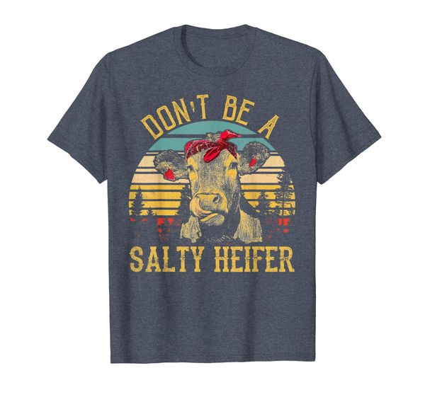 

Don't Be A Salty Heifer T-Shirt - Funny Cow Shirt Gifts, Mainly pictures