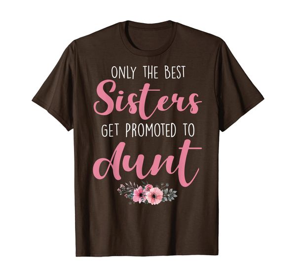 

only the sisters get promoted to aunt funny gift t-shirt, White;black