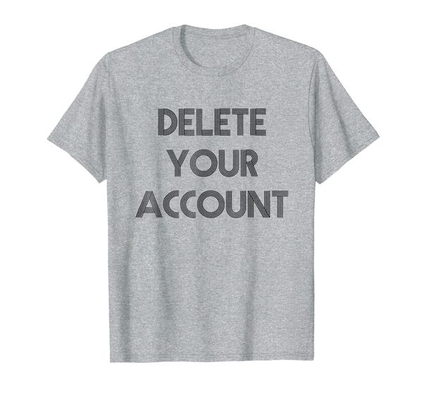 

delete your account t-shirt funny geeky tee, White;black