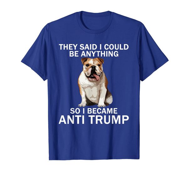 

funny quote anti-trump shirt bulldog lovers gifts t-shirt, White;black