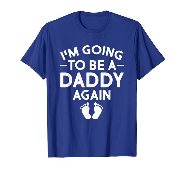 

I'm Going To Be A Daddy Again Pregnancy Announcement T-Shirt, Mainly pictures