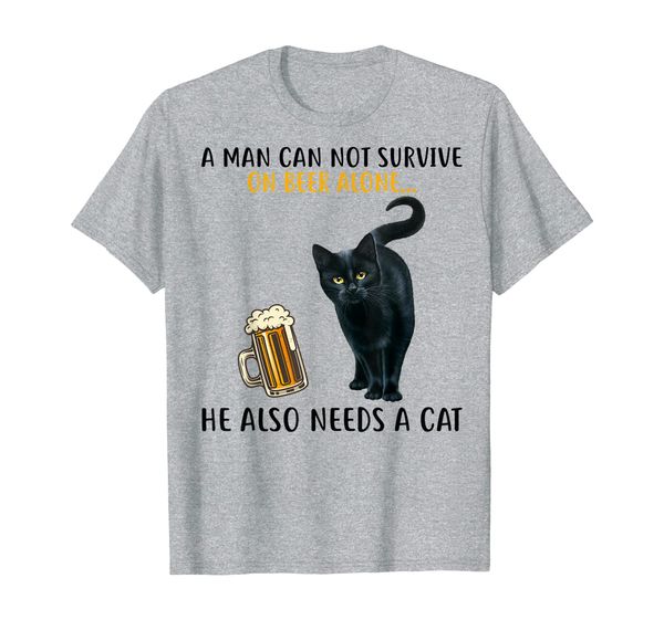 

a man cannot survive on beer alone he needs a cat t shirt, White;black
