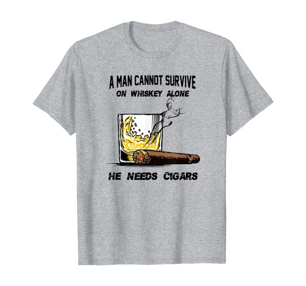 

funny a man cannot survive on whiskey alone he needs cigars t-shirt, White;black