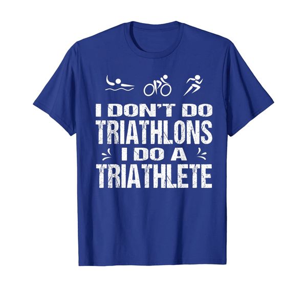 

funny triathlon tee: i don't do triathlons i do a triathlete, White;black