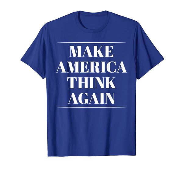 

make america think again t-shirt - anti-trump tee shirt, White;black