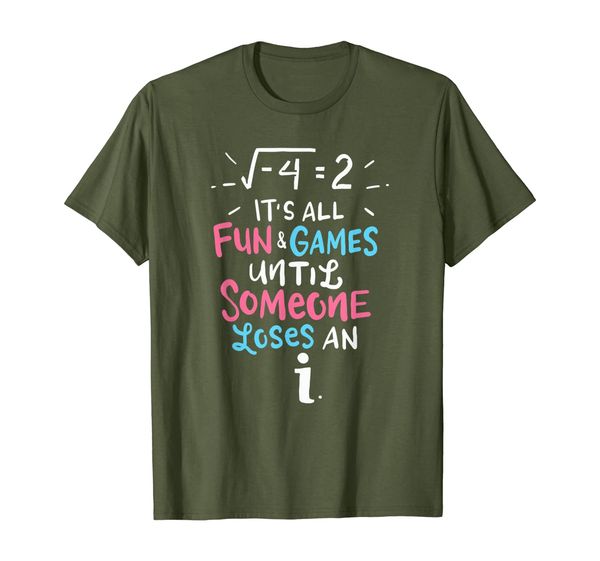 

IT' ALL FUN AND GAMES UNTIL SOMEONE LOSES AN i Math Teacher T-Shirt, Mainly pictures