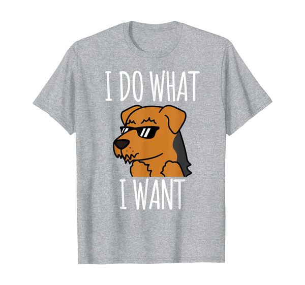 

airedale terrier i do what i want funny dog gift t-shirt, White;black