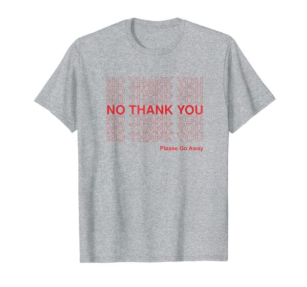 

No Thank You No Thank You Please Go Away Plastic Bag T-Shirt, Mainly pictures