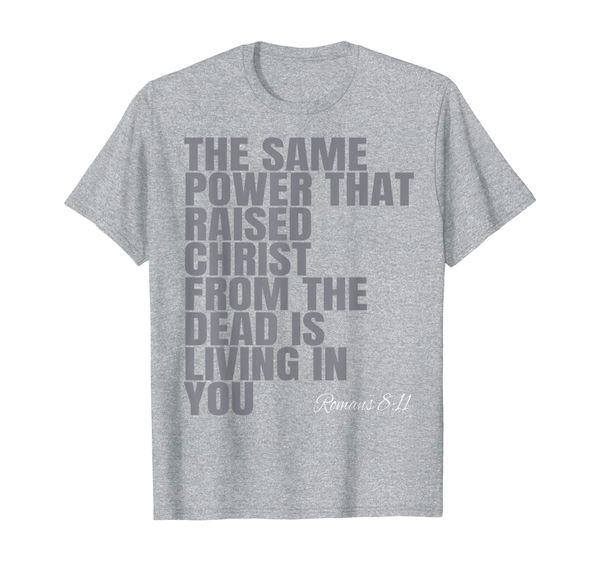 

The Same Power That Raised Christ From Dead Is Living In You T-Shirt, Mainly pictures