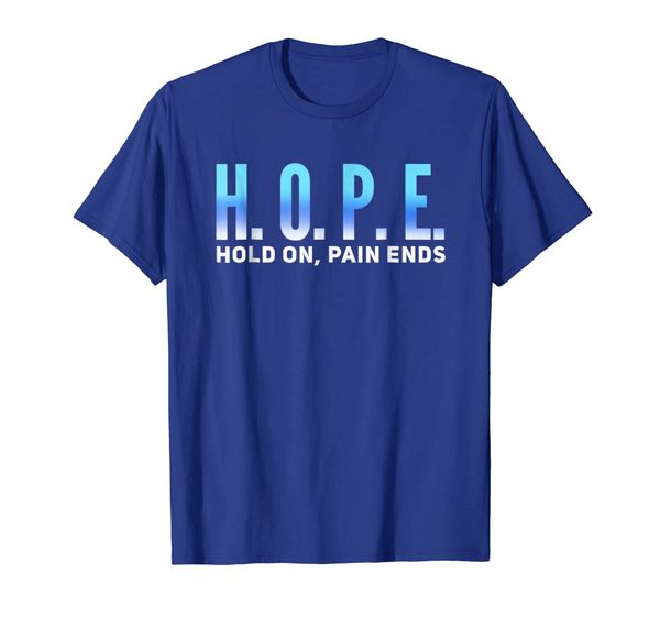 

HOPE hold on, pain ends t-shirt, Mainly pictures