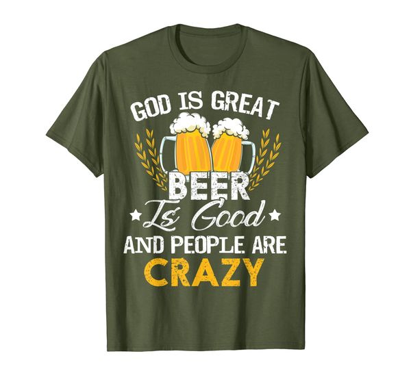 

Beer Drinking God Is Great Beer Is Good And People Are Crazy T-Shirt, Mainly pictures