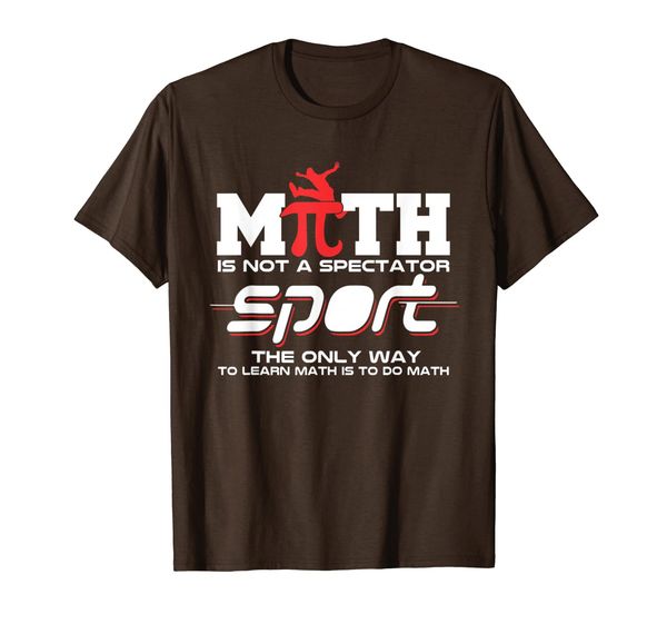 

Math Is Not A Spectator Sport Fun Math Teacher T-Shirt, Mainly pictures