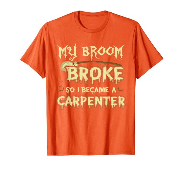 

my broom broke so i became a carpenter shirt, White;black