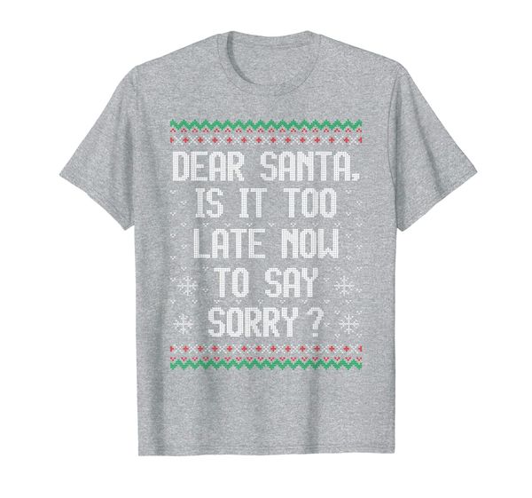 

dear santa claus too late for sorry fun xmas t-shirt, White;black