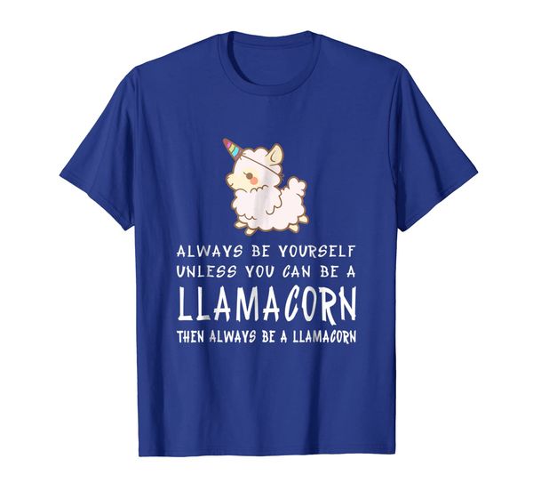 

always be yourself unless you can be a llamacorn funny love, White;black