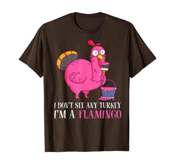 

I Don't See Any Turkey I'm A Flamingo Thanksgiving Fun T-Shirt, Mainly pictures