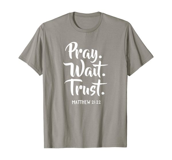 

pray wait trust gospel bible sayings christian t-shirts, White;black