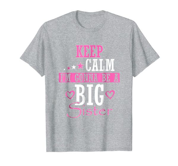 

Keep Calm I'm Gonna Be A Big Sister Shirt Baby Announcement, Mainly pictures