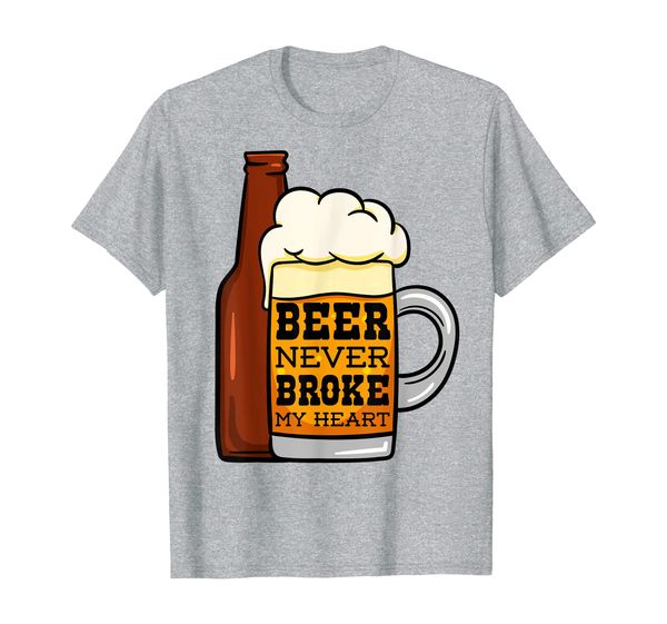 

Beer Never Broke My Heart I Funny Beer Drinking T-Shirt, Mainly pictures