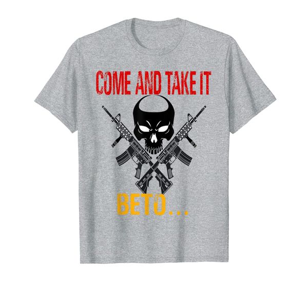 

Come and Take it Beto AR15 Pro 2nd Amendment Gift women men T-Shirt, White;black