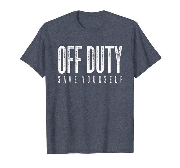 

off duty save yourself - firefighter policeman gift t-shirt, White;black
