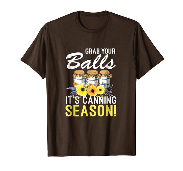

grab your balls it's canning season t-shirt, White;black