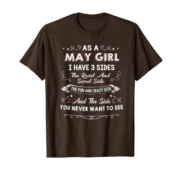 

As a may girl I have 3 sides the quiet and sweet side shirt, Mainly pictures